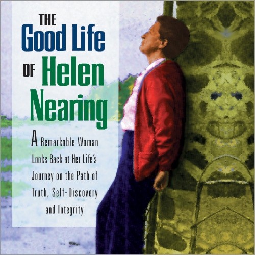 The Good Life of Helen Nearing
